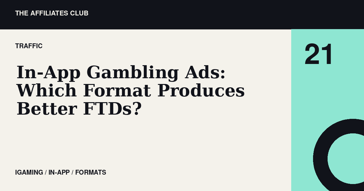 Editorial banner for In-App Gambling Ads: Which Format Produces Better FTDs?