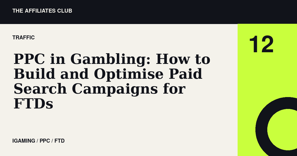 Editorial banner for PPC in Gambling: How to Build and Optimise Paid Search Campaigns for FTDs